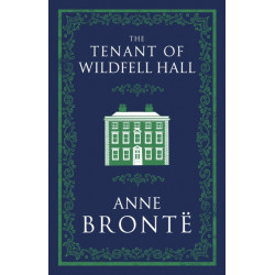 The Tenant of Wildfell Hall: Annotated Edition (Alma Classics Evergreens)