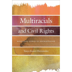 Multiracials and Civil Rights: Mixed-Race Stories of Discrimination