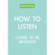 How to Listen: Tools for opening up conversations when it matters most