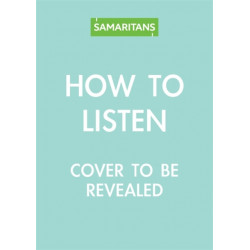 How to Listen: Tools for opening up conversations when it matters most