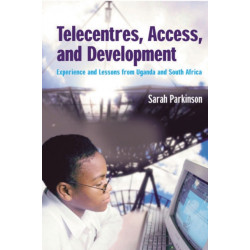 Telecentres, Access, and Development:: Experience and Lessons from Uganda and South Africa