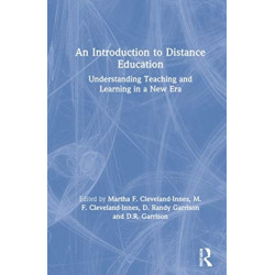 An Introduction to Distance Education: Understanding Teaching and Learning in a New Era