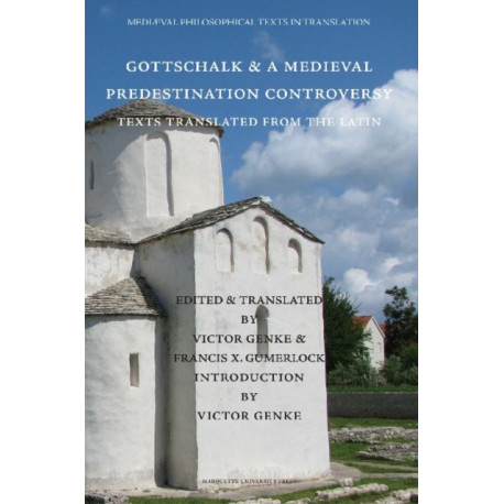 Gottschalk and a Medieval Predestination Controversy