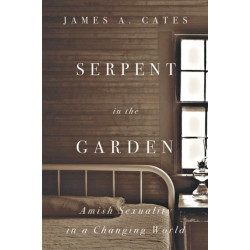 Serpent in the Garden: Amish Sexuality in a Changing World