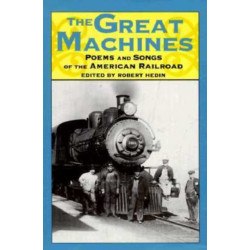The Great Machines: Poems and Songs of the American Railroad