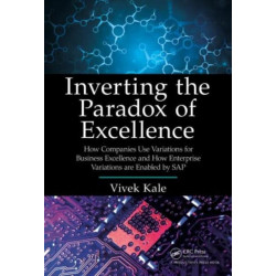 Inverting the Paradox of Excellence: How Companies Use Variations for Business Excellence and How Enterprise Variations Are Enabled by SAP
