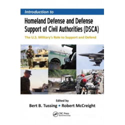 Introduction to Homeland Defense and Defense Support of Civil Authorities (DSCA): The U.S. Military's Role to Support and Defend