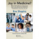 Joy in Medicine?: What 100 Healthcare Professionals Have to Say about Job Satisfaction, Dissatisfaction, Burnout, and Joy