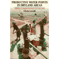 Productive Water Points in Dryland Areas: Guidelines on integrated planning for rural water supply
