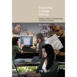 Exploring College Writing: Reading, Writing, and Researching Across the Curriculum