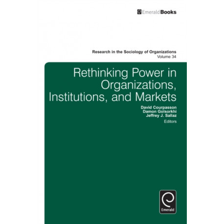Rethinking Power in Organizations, Institutions, and Markets