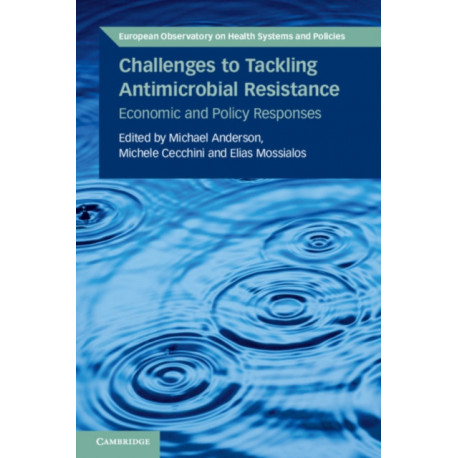Challenges to Tackling Antimicrobial Resistance: Economic and Policy Responses