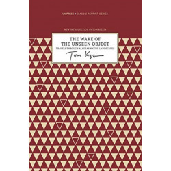 The Wake of the Unseen Object – Travels through Alaska`s Native Landscapes: Travels through Alaska?s Native Landscapes