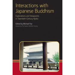 Interactions with Japanese Buddhism: Explorations and Viewpoints in Twentieth Century Kyoto