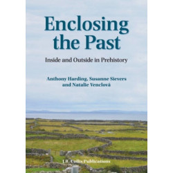 Enclosing the Past: Inside and Outside in Prehistory