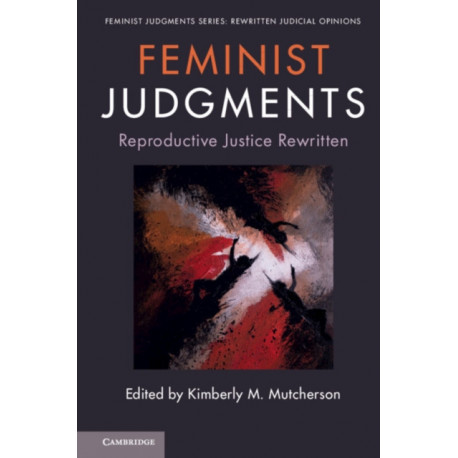 Feminist Judgments: Reproductive Justice Rewritten