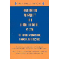 Safeguarding Prosperity in a Global Financial System – The Future International Financial Architecture