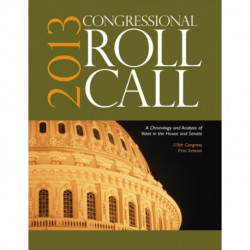 Congressional Roll Call: A Chronology and Analysis of Votes in the House and Senate 113th Congress, First Session