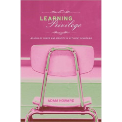 Learning Privilege: Lessons of Power and Identity in Affluent Schooling