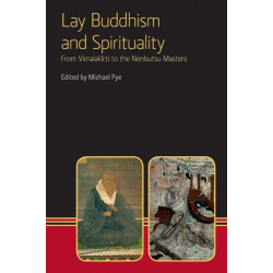 Lay Buddhism and Spirituality: From Vimalakirti to the Nenbutsu Maasters