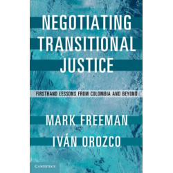 Negotiating Transitional Justice: Firsthand Lessons from Colombia and Beyond