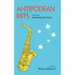 Antipodean Riffs: Essays on Australasian Jazz