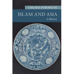 Islam and Asia: A History