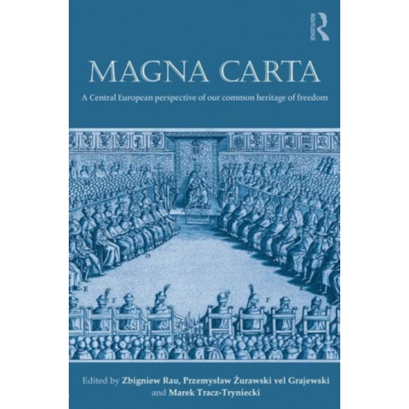 Magna Carta: A Central European perspective of our common heritage of freedom