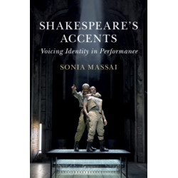 Shakespeare's Accents: Voicing Identity in Performance