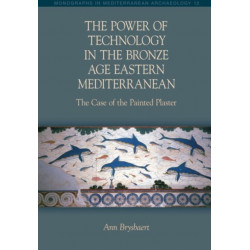 The Power of Technology in the Bronze Age Eastern Mediterranean: The Case of the Painted Plaster