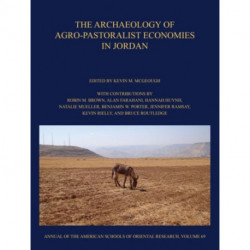 The Archaeology of Agro-Pastoralist Economies in Jordan: ASOR Annual 69