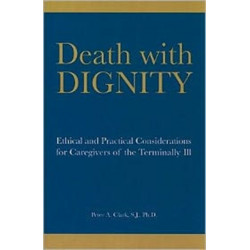 Death with Dignity: Ethical and Practical Considerations for Caregivers of the Terminally Ill