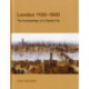 London, 1100-1600: The Archaeology of a Capital City