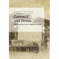 Connect and Divide - The Practice Turn in Media Studies