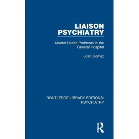 Liaison Psychiatry: Mental Health Problems in the General Hospital