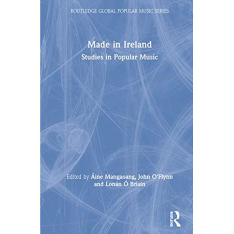 Made in Ireland: Studies in Popular Music