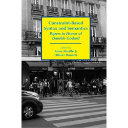 Constraint–Based Syntax and Semantics – Papers in Honor of Daniele Godard