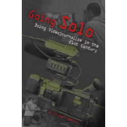Going Solo: Doing Videojournalism in the 21st Century