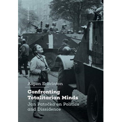 Confronting Totalitarian Minds: Jan Patocka on Politics and Dissidence
