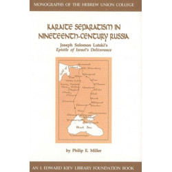 Karaite Separatism in Nineteenth-Century Russia: Joseph Solomon Lutski's Epistle of Israel's Deliverance