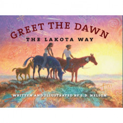 Greet the Dawn: The Lakota Way