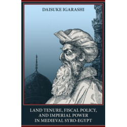 Land Tenure, Fiscal Policy and Imperial Policy in Medieval Syro-Egypt