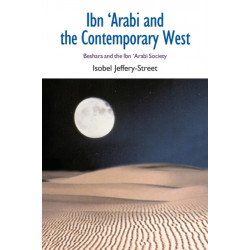 Ibn Arabi and the Contemporary West: Beshara and the Ibn Arabi Society