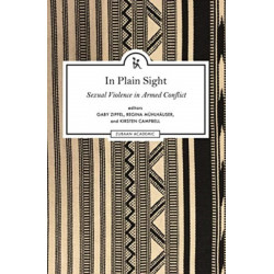In Plain Sight – Exploring the Field of Sexual Violence in Armed Conflict