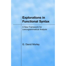 Explorations in Functional Syntax: A New Framework for Lexicogrammatical Analysis