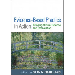Evidence-Based Practice in Action: Bridging Clinical Science and Intervention