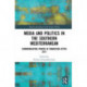 Media and Politics in the Southern Mediterranean: Communicating Power in Transition after 2011