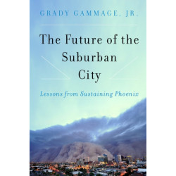 The Future of the Suburban City: Lessons from Sustaining Phoenix