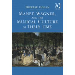 Manet, Wagner, and the Musical Culture of Their Time