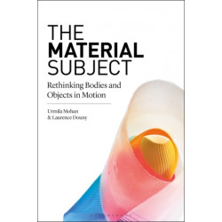 The Material Subject: Rethinking Bodies and Objects in Motion